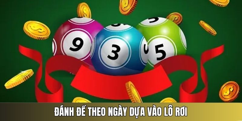 Lô rơi mang đến cho bạn con số phù hợp để đánh đề theo ngày